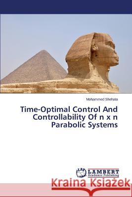 Time-Optimal Control And Controllability Of n x n Parabolic Systems Shehata Mohammed 9783659345708 LAP Lambert Academic Publishing - książka