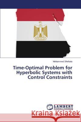 Time-Optimal Problem for Hyperbolic Systems with Control Constraints Shehata Mohammed 9783659719608 LAP Lambert Academic Publishing - książka