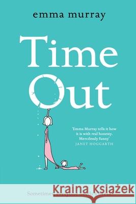 Time Out: A laugh-out-loud read for fans of Motherland Emma Murray 9781838894726 Boldwood Books Ltd - książka