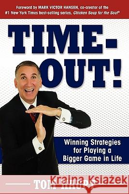 Time-Out! Winning Strategies for Playing a Bigger Game in Life Tom Haupt Mark Victor Hansen 9780615320328 Livin Your Dreams - książka