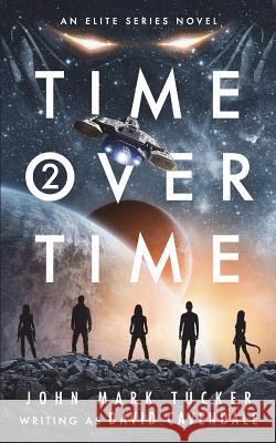 Time Over Time: Two: The End of All Things Past John Mark Tucker 9781721631032 Createspace Independent Publishing Platform - książka