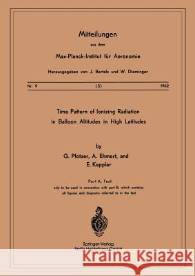 Time Pattern of Ionizing Radiation in Balloon Altitudes in High Latitudes G. Pfotzer A. Ehmert E. Keppler 9783540028802 Springer - książka