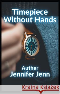 Time piece Without Hands Jennifer Jenn 9798413994764 Independently Published - książka