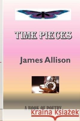 Time Pieces James Allison 9781981744770 Createspace Independent Publishing Platform - książka