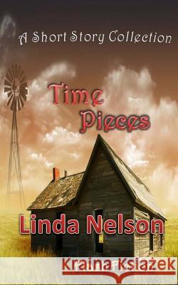 Time Pieces: A Short Story Collection Linda Nelson 9781467932882 Createspace - książka