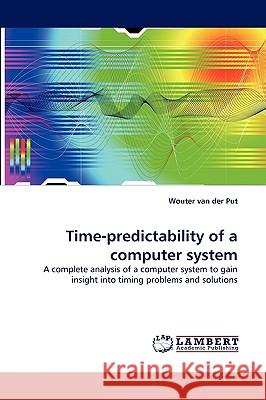 Time-Predictability of a Computer System Wouter Van Der Put 9783838385815 LAP Lambert Academic Publishing - książka
