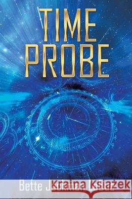 Time Probe Bette Jackman Lobue 9781524511005 Xlibris - książka