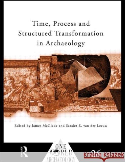 Time, Process and Structured Transformation in Archaeology Sander Va 9780415589093 Routledge - książka