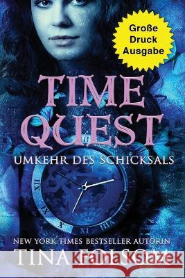 Time Quest - Umkehr des Schicksals (Grosse Druckausgabe) Tina Folsom   9781961208025 Duboce Park Press - książka