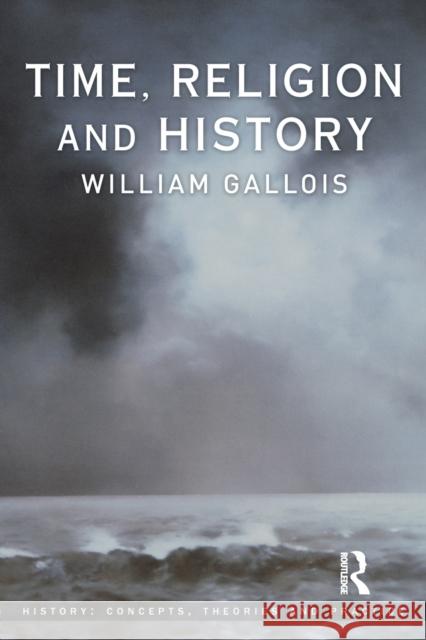 Time, Religion and History William Gallois 9780582784529 Longman Publishing Group - książka