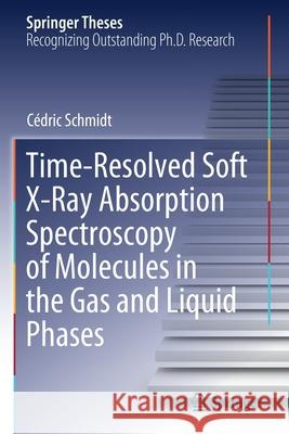 Time-Resolved Soft X-Ray Absorption Spectroscopy of Molecules in the Gas and Liquid Phases C Schmidt 9783030678401 Springer - książka