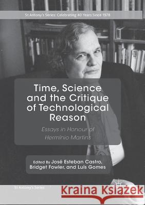 Time, Science and the Critique of Technological Reason: Essays in Honour of Hermínio Martins Castro, José Esteban 9783030100681 Palgrave Macmillan - książka