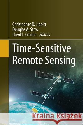 Time-Sensitive Remote Sensing Christopher Lippitt Douglas Stow Lloyd Coulter 9781493947386 Springer - książka