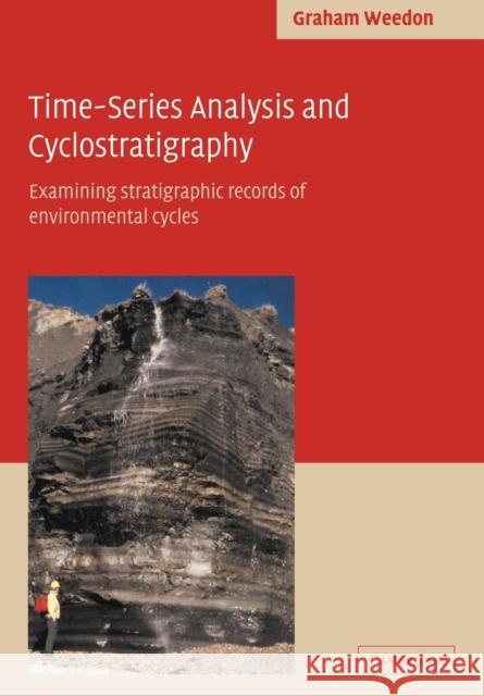 Time-Series Analysis and Cyclostratigraphy: Examining Stratigraphic Records of Environmental Cycles Weedon, Graham P. 9780521019835 Cambridge University Press - książka