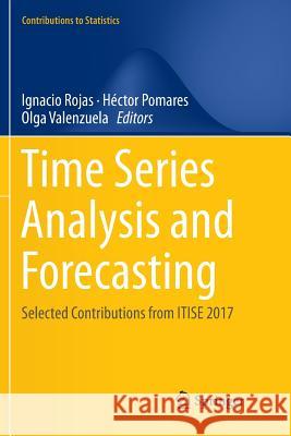 Time Series Analysis and Forecasting: Selected Contributions from Itise 2017 Rojas, Ignacio 9783030072766 Springer - książka