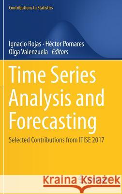 Time Series Analysis and Forecasting: Selected Contributions from Itise 2017 Rojas, Ignacio 9783319969435 Springer - książka