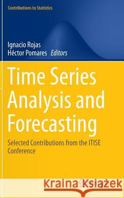 Time Series Analysis and Forecasting: Selected Contributions from the Itise Conference Rojas, Ignacio 9783319287232 Springer - książka