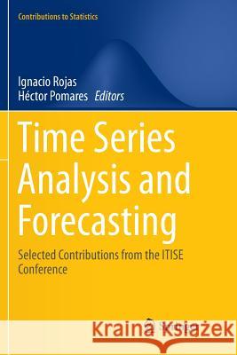 Time Series Analysis and Forecasting: Selected Contributions from the Itise Conference Rojas, Ignacio 9783319804118 Springer - książka