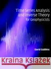 Time Series Analysis and Inverse Theory for Geophysicists David Gubbins 9780521819657 Cambridge University Press