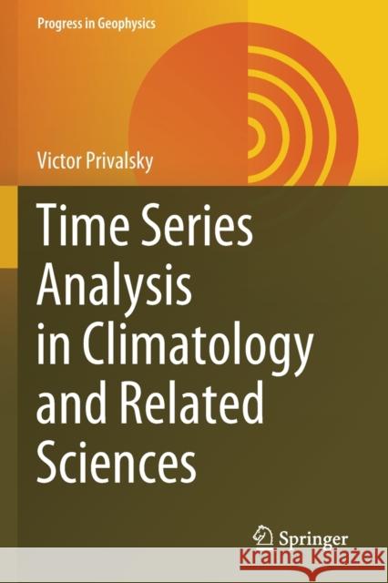 Time Series Analysis in Climatology and Related Sciences Victor Privalsky 9783030580544 Birkhauser - książka