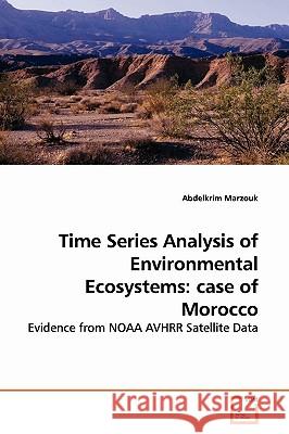 Time Series Analysis of Environmental Ecosystems: case of Morocco Marzouk, Abdelkrim 9783639138726 VDM Verlag - książka