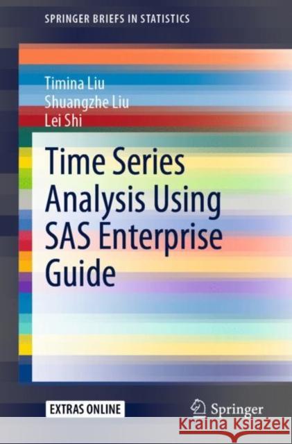 Time Series Analysis Using SAS Enterprise Guide Timina Liu Shuangzhe Liu Lei Shi 9789811503207 Springer - książka