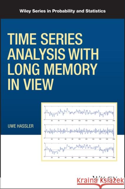 Time Series Analysis with Long Memory in View Uwe Hassler 9781119470403 Wiley - książka