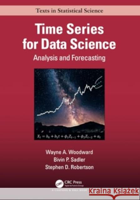 Time Series for Data Science: Analysis and Forecasting Wayne A. Woodward Bivin Philip Sadler Stephen Robertson 9780367543891 CRC Press - książka