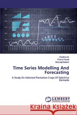 Time Series Modelling And Forecasting M, Chaithra 9786200431844 LAP Lambert Academic Publishing - książka