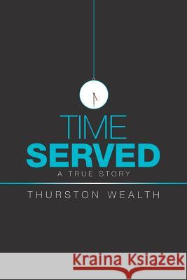 Time Served Thurston Wealth 9781796027495 Xlibris Us - książka