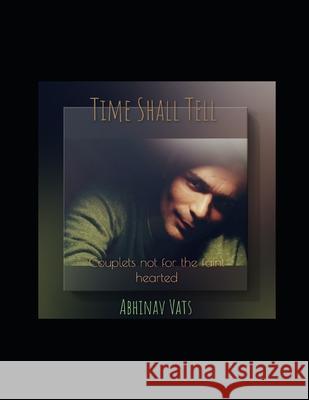 Time Shall Tell: Couplets not for the faint hearted Abhinav Vats 9781697720921 Independently Published - książka