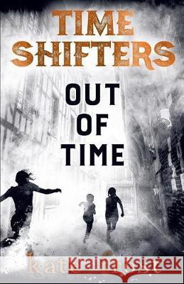 Time Shifters: Out of Time Kate Frost 9780995478077 Lemon Tree Press - książka