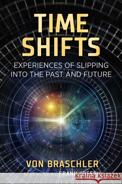 Time Shifts: Experiences of Slipping into the Past and Future Von Braschler 9781644112397 Inner Traditions Bear and Company - książka