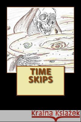 Time Skips Thom Nichols 9781533054562 Createspace Independent Publishing Platform - książka