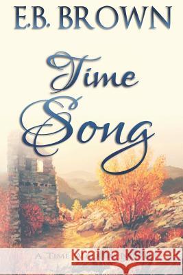 Time Song: A Time Walkers Novel E. B. Brown 9781978484856 Createspace Independent Publishing Platform - książka