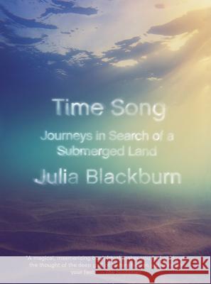 Time Song: Journeys in Search of a Submerged Land Julia Blackburn Enrique Brinkmann 9781101974643 Vintage - książka