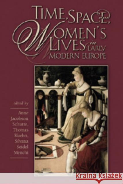 Time Space & Womens Lives in E Anne Jacobson Schutte Silvana Sidel Menchi Thomas Kuehn 9780943549828 Truman State University Press - książka