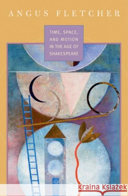 Time, Space, and Motion in the Age of Shakespeare Angus Fletcher 9780674023086 Harvard University Press - książka