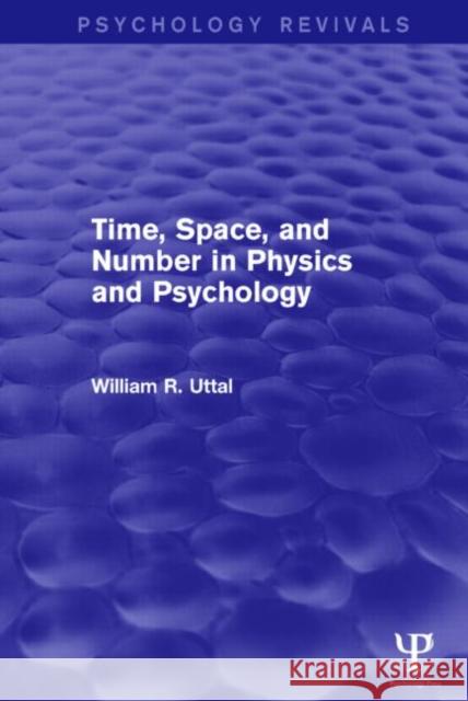 Time, Space, and Number in Physics and Psychology (Psychology Revivals) William R. Uttal 9781138839649 Psychology Press - książka