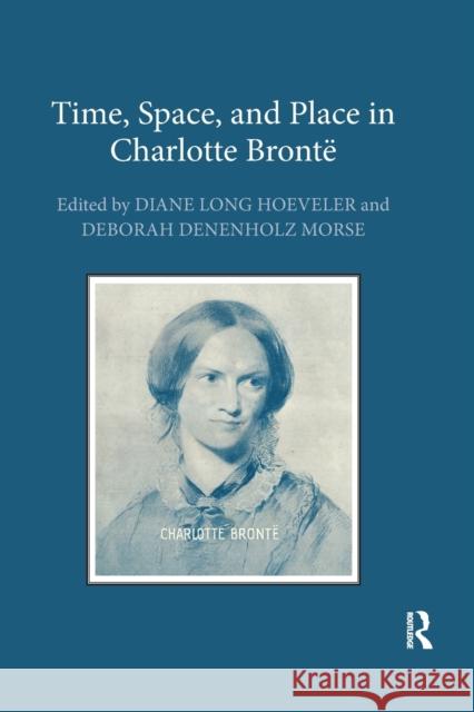 Time, Space, and Place in Charlotte Bronte Diane Long Hoeveler Deborah Denenhol 9780367880927 Routledge - książka