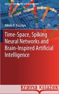 Time-Space, Spiking Neural Networks and Brain-Inspired Artificial Intelligence Kasabov, Nikola K. 9783662577134 Springer - książka