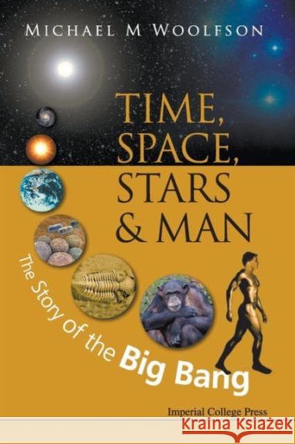 Time, Space, Stars and Man: The Story of the Big Bang Woolfson, Michael Mark 9781848162730 WORLD SCIENTIFIC PUBLISHING - książka