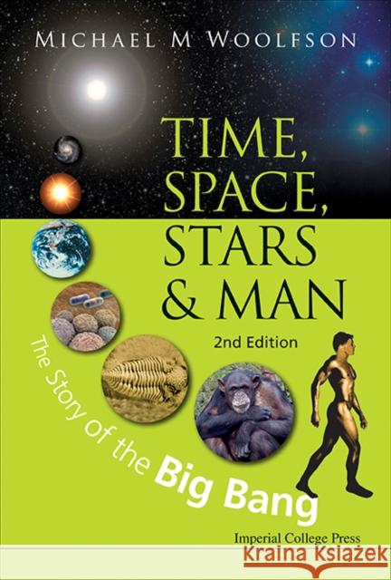 Time, Space, Stars and Man: The Story of the Big Bang (2nd Edition) Michael Woolfson 9781848169340  - książka