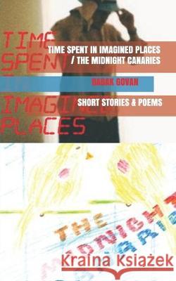 Time Spent in Imagined Places/The Midnight Canaries Babak Govan 9781696754781 Independently Published - książka