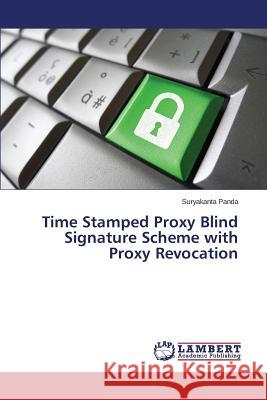 Time Stamped Proxy Blind Signature Scheme with Proxy Revocation Panda Suryakanta 9783659609824 LAP Lambert Academic Publishing - książka