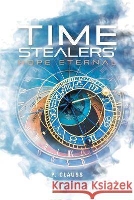 Time Stealers: Hope Eternal Clauss, P. 9781953223920 Rushmore Press - książka