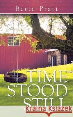 Time Stood Still Pratt Bette Pratt 9781664221277 Westbow Press - książka