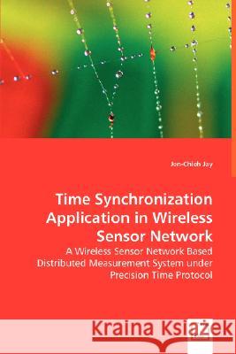 Time Synchronization Application in Wireless Sensor Network Jen Chie Jay 9783639009576 VDM VERLAG DR. MULLER AKTIENGESELLSCHAFT & CO - książka