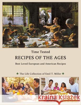 Time Tested RECIPES of the AGES Miller, Emil T. 9780974819471 Emil T. Miller - książka