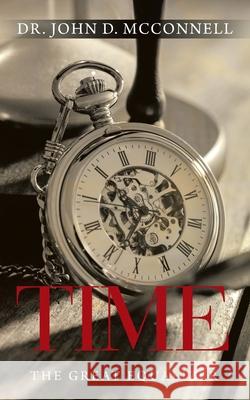 Time: The Great Equalizer Dr John D McConnell 9798823028301 AuthorHouse - książka